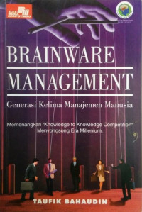Image of Brainware Management: Generasi Kelima Manajemen Manusia
