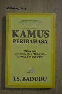 Image of Kamus Peribahasa: Memahami Arti dan Kiasan Peribahasa, Kiasan, dan Ungkapan