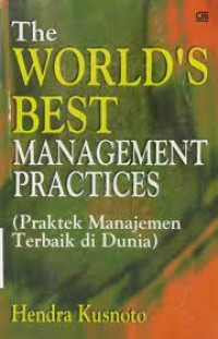 Image of The World Best Management Practices: Praktek Manajemen Terbaik di Dunia